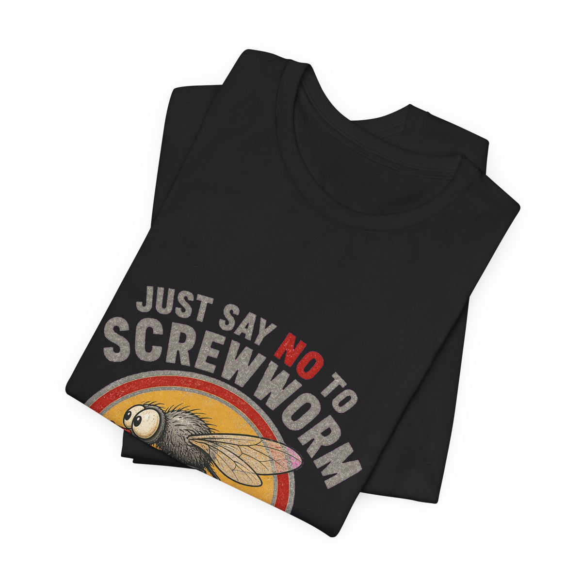 Folded black Just Say No to Screwworm Unisex Tee showing the front graphic.