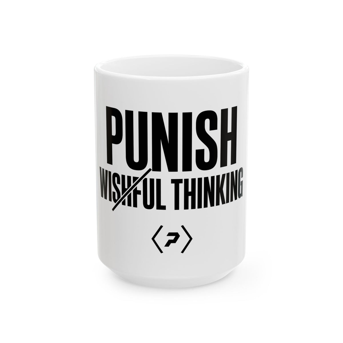 Alternate front view of the white PREDICTABLE Punish Wishful Thinking Mug showing its black graphic.