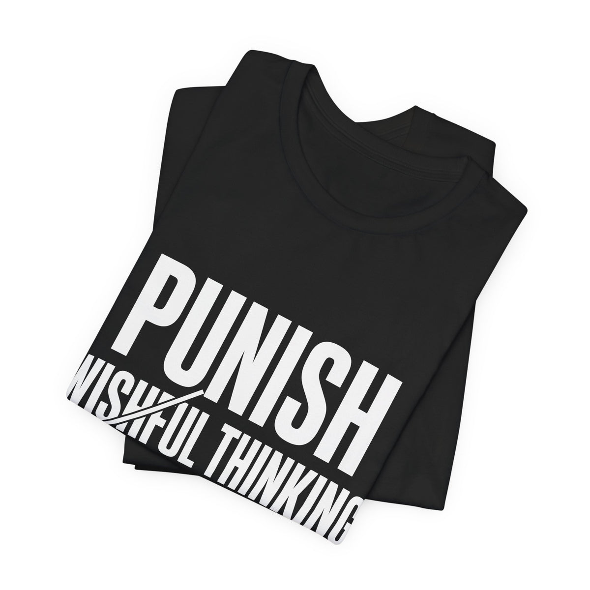 Folded black PREDICTABLE Punish Wishful Thinking Tee showing the front graphic.