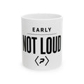 Front of the white PREDICTABLE Early Not Loud Mug showing its black graphic.