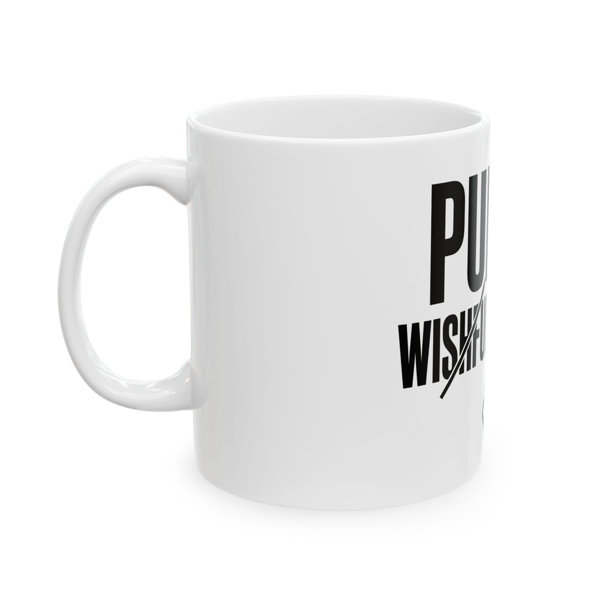 Side view of the white PREDICTABLE Punish Wishful Thinking Mug with the handle on the left.