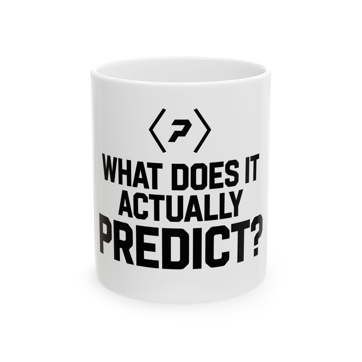 Front of the white PREDICTABLE What Does It Actually Predict Mug showing its black graphic.