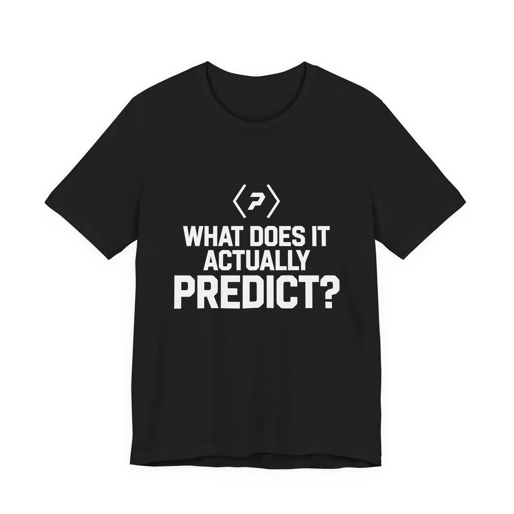 Front of the black PREDICTABLE What Does It Actually Predict Tee showing the chest graphic.