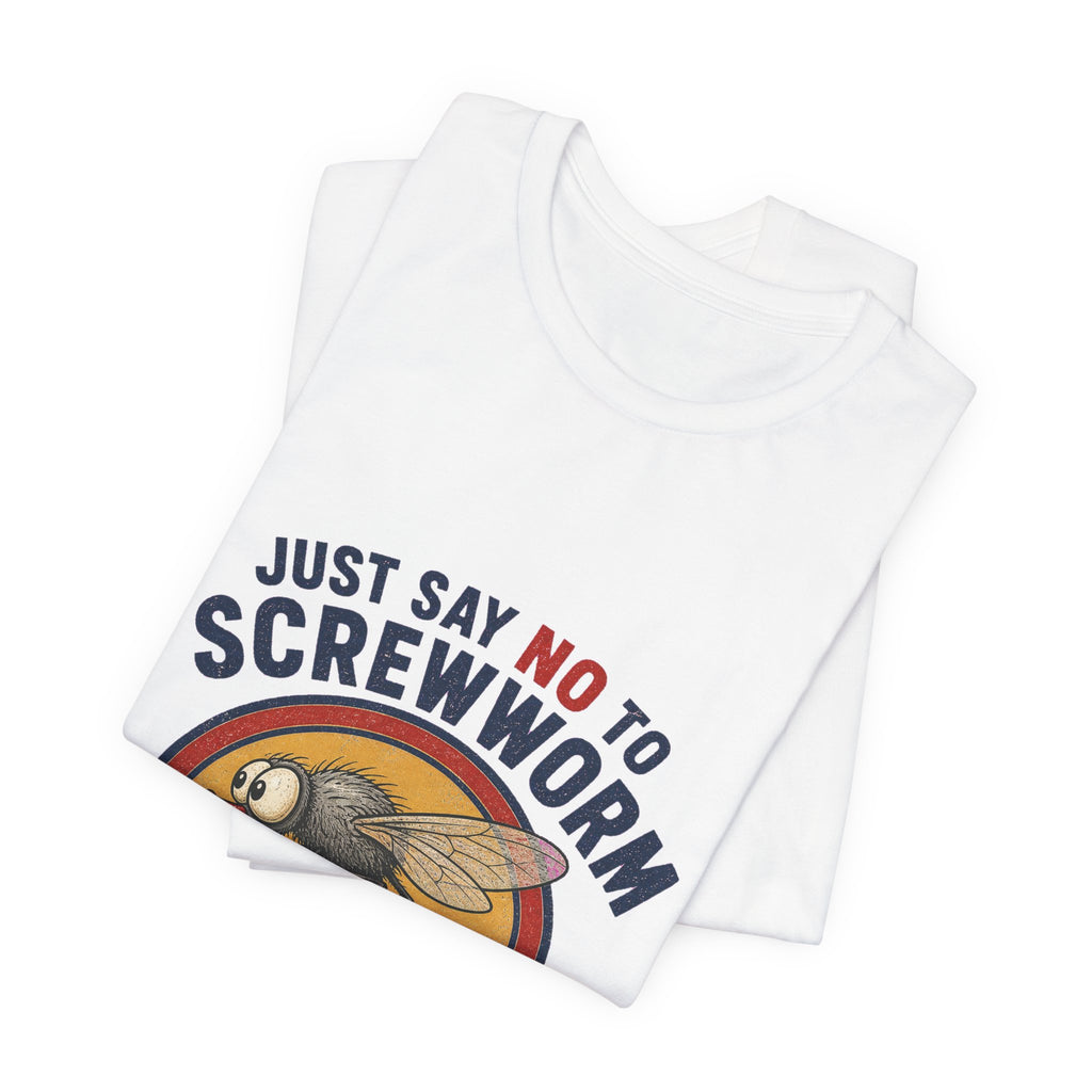 Folded white Just Say No to Screwworm Unisex Tee showing the front graphic.